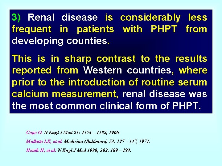 3) Renal disease is considerably less frequent in patients with PHPT from developing counties.