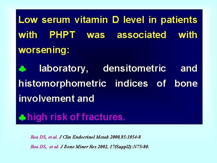 Low serum vitamin D level in patients with PHPT was associated with worsening: laboratory,