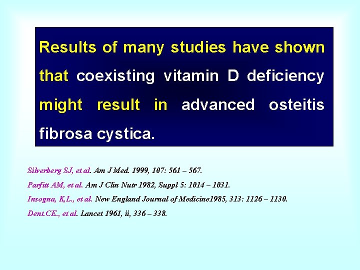 Results of many studies have shown that coexisting vitamin D deficiency might result in