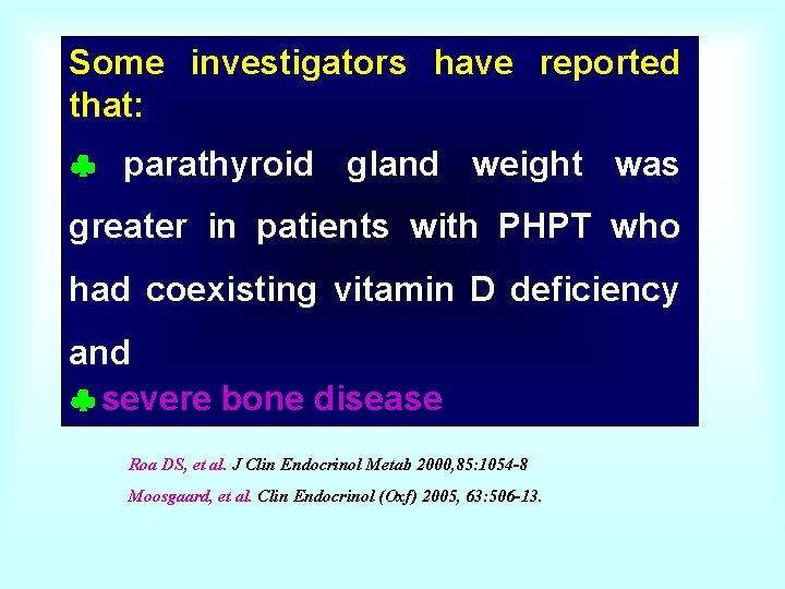 Some investigators have reported that: parathyroid gland weight was greater in patients with PHPT