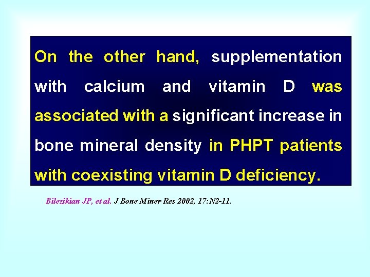 On the other hand, supplementation with calcium and vitamin D was associated with a