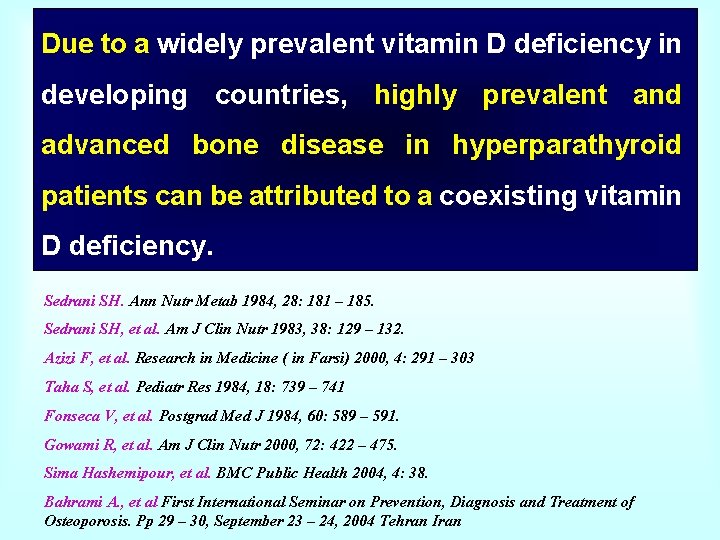 Due to a widely prevalent vitamin D deficiency in developing countries, highly prevalent and