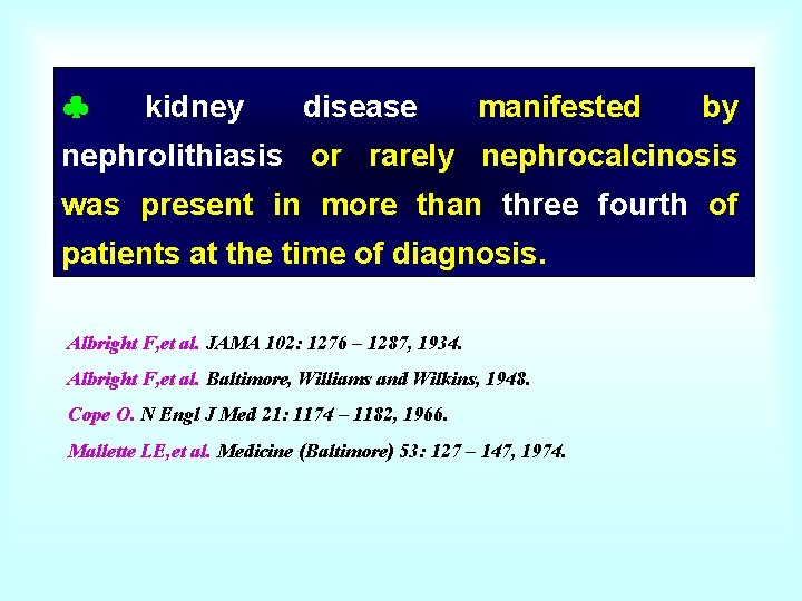  kidney disease manifested by nephrolithiasis or rarely nephrocalcinosis was present in more than