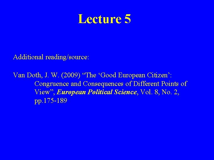 Lecture 5 Additional reading/source: Van Doth, J. W. (2009) “The ‘Good European Citizen’: Congruence