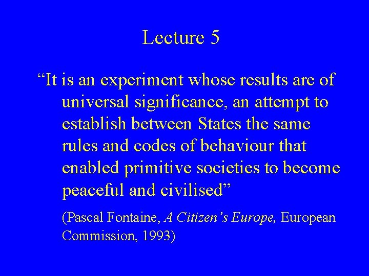 Lecture 5 “It is an experiment whose results are of universal significance, an attempt