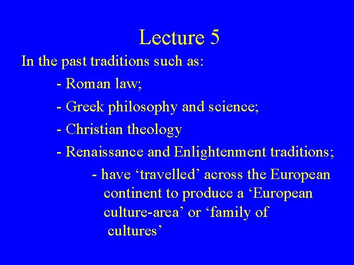 Lecture 5 In the past traditions such as: - Roman law; - Greek philosophy