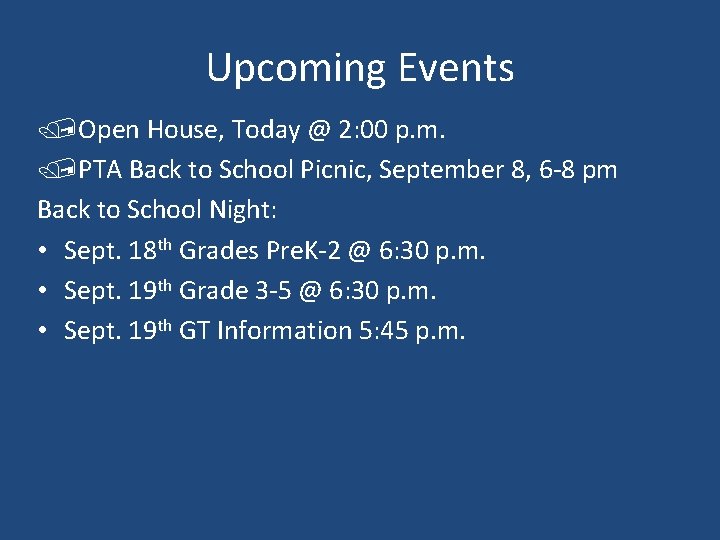 Upcoming Events /Open House, Today @ 2: 00 p. m. /PTA Back to School