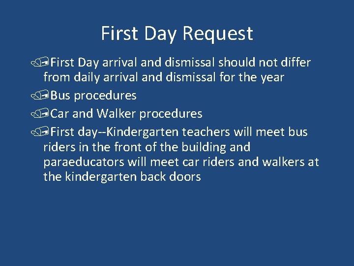 First Day Request /First Day arrival and dismissal should not differ from daily arrival