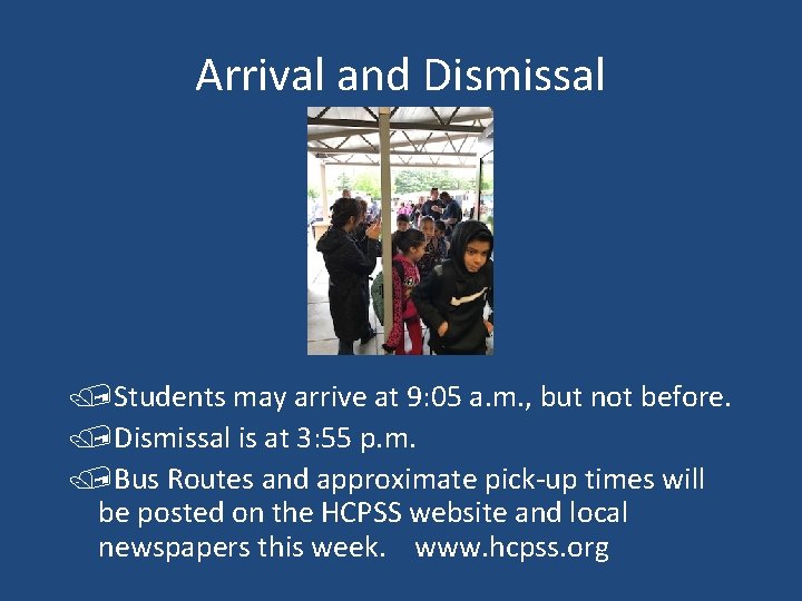 Arrival and Dismissal /Students may arrive at 9: 05 a. m. , but not