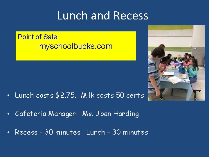 Lunch and Recess Point of Sale: myschoolbucks. com • Lunch costs $2. 75. Milk