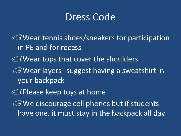 Dress Code /Wear tennis shoes/sneakers for participation in PE and for recess /Wear tops