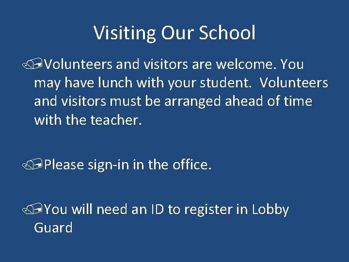 Visiting Our School /Volunteers and visitors are welcome. You may have lunch with your