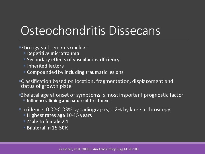 Osteochondritis Dissecans §Etiology still remains unclear § Repetitive microtrauma § Secondary effects of vascular