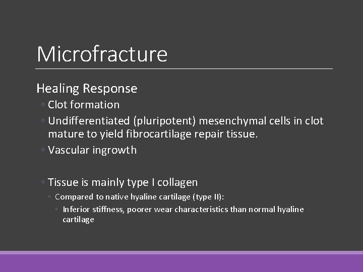 Microfracture Healing Response ◦ Clot formation ◦ Undifferentiated (pluripotent) mesenchymal cells in clot mature