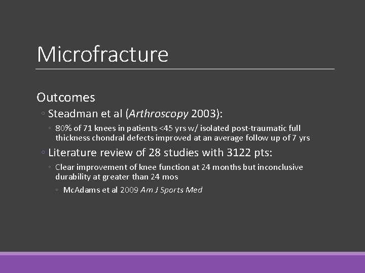 Microfracture Outcomes ◦ Steadman et al (Arthroscopy 2003): ◦ 80% of 71 knees in