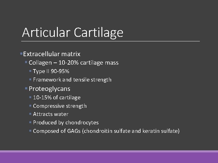 Articular Cartilage §Extracellular matrix § Collagen – 10 -20% cartilage mass § Type II