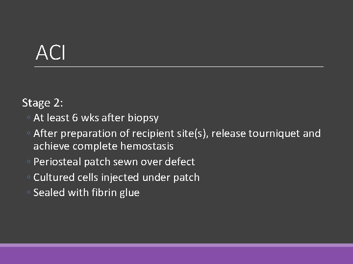 ACI Stage 2: ◦ At least 6 wks after biopsy ◦ After preparation of