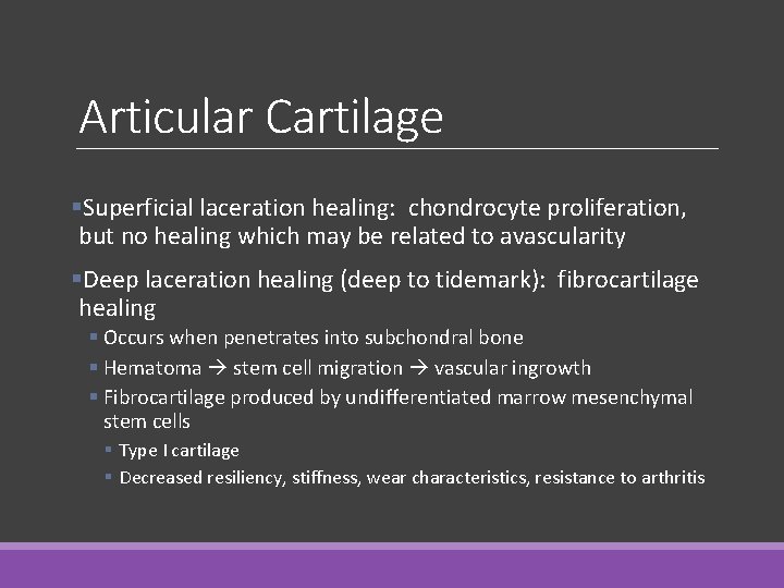 Articular Cartilage §Superficial laceration healing: chondrocyte proliferation, but no healing which may be related