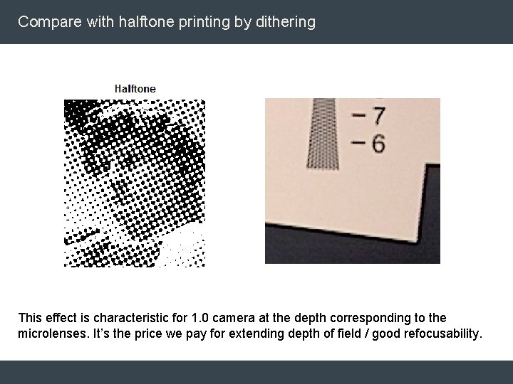Compare with halftone printing by dithering This effect is characteristic for 1. 0 camera Compare with halftone printing by dithering This effect is characteristic for 1. 0 camera