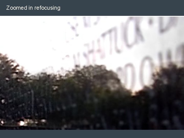 Zoomed in refocusing Zoomed in refocusing