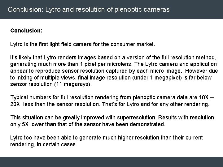 Conclusion: Lytro and resolution of plenoptic cameras Conclusion: Lytro is the first light field Conclusion: Lytro and resolution of plenoptic cameras Conclusion: Lytro is the first light field