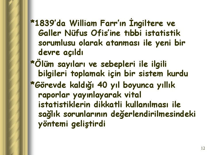 *1839’da William Farr’ın İngiltere ve Galler Nüfus Ofis’ine tıbbi istatistik sorumlusu olarak atanması ile