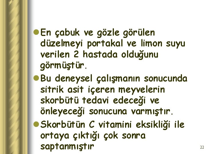 l En çabuk ve gözle görülen düzelmeyi portakal ve limon suyu verilen 2 hastada