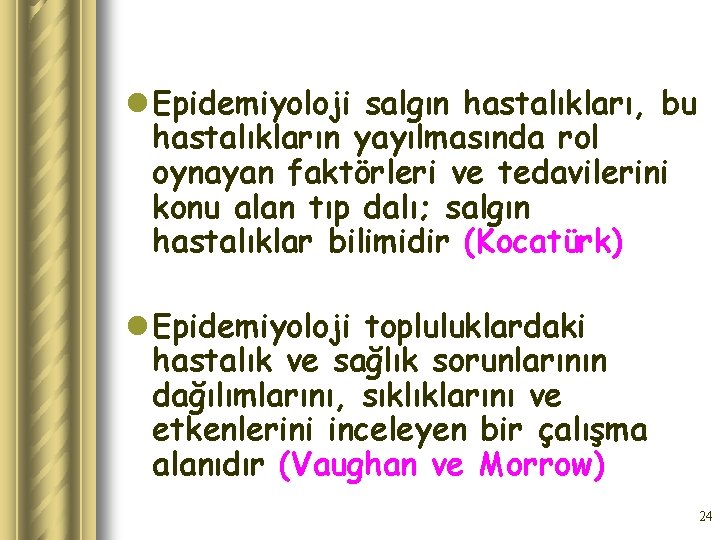 l Epidemiyoloji salgın hastalıkları, bu hastalıkların yayılmasında rol oynayan faktörleri ve tedavilerini konu alan