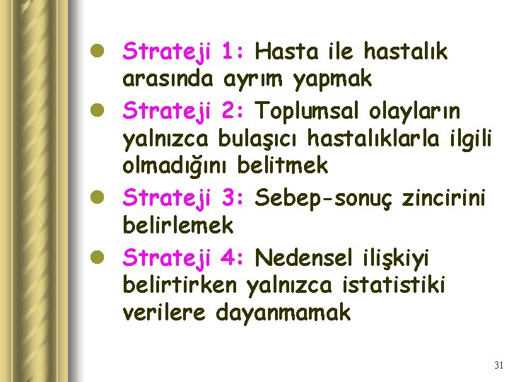 l Strateji 1: Hasta ile hastalık arasında ayrım yapmak l Strateji 2: Toplumsal olayların