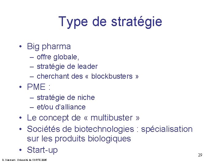 Type de stratégie • Big pharma – offre globale, – stratégie de leader –
