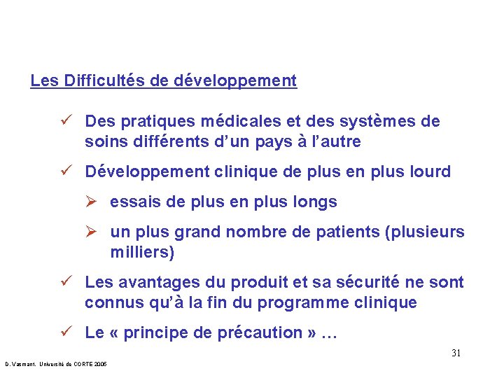 Les Difficultés de développement ü Des pratiques médicales et des systèmes de soins différents