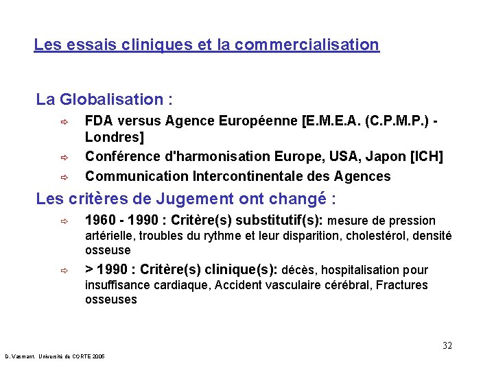 Les essais cliniques et la commercialisation La Globalisation : ð ð ð FDA versus