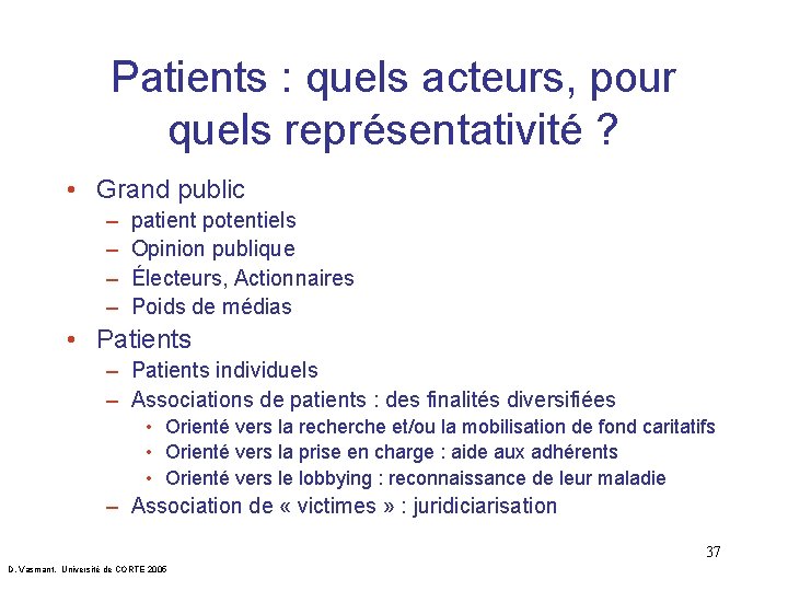 Patients : quels acteurs, pour quels représentativité ? • Grand public – – patient