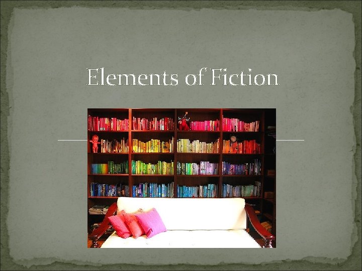 Elements of Fiction 