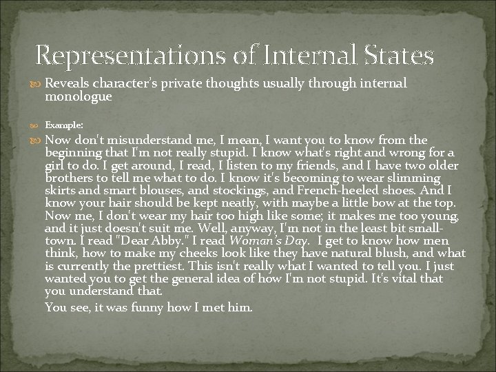 Representations of Internal States Reveals character’s private thoughts usually through internal monologue Example: Now