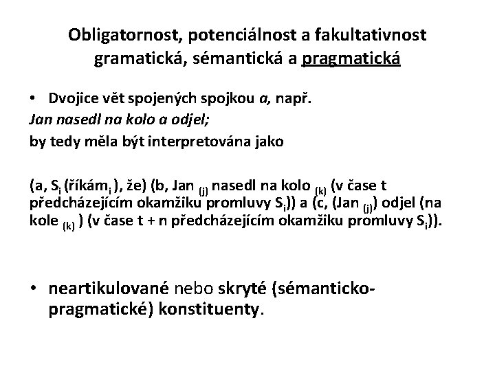 Obligatornost, potenciálnost a fakultativnost gramatická, sémantická a pragmatická • Dvojice vět spojených spojkou a,