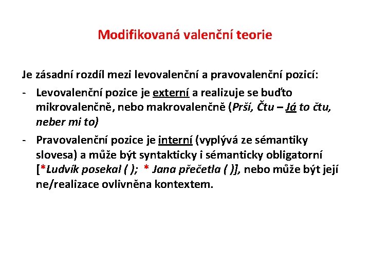 Modifikovaná valenční teorie Je zásadní rozdíl mezi levovalenční a pravovalenční pozicí: - Levovalenční pozice