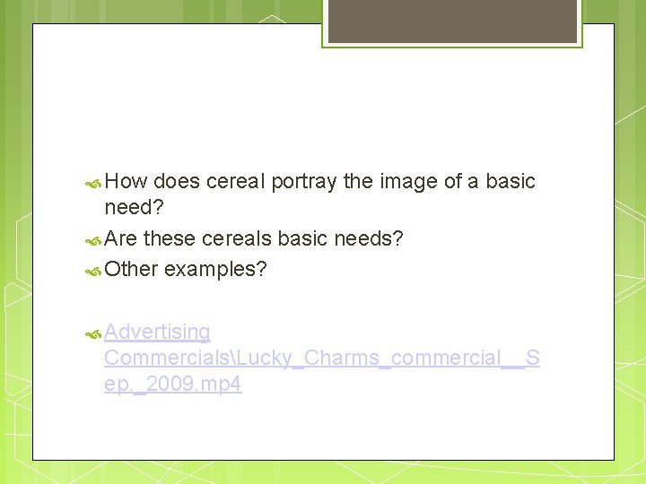  How does cereal portray the image of a basic need? Are these cereals