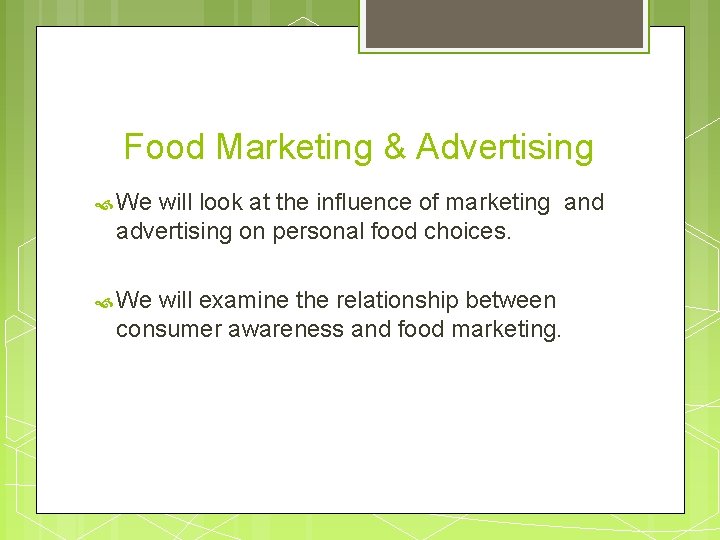 Food Marketing & Advertising We will look at the influence of marketing and advertising