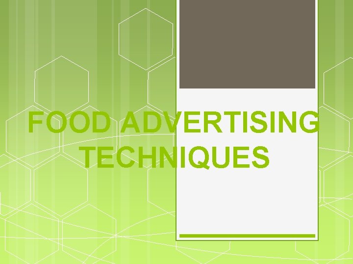 FOOD ADVERTISING TECHNIQUES 