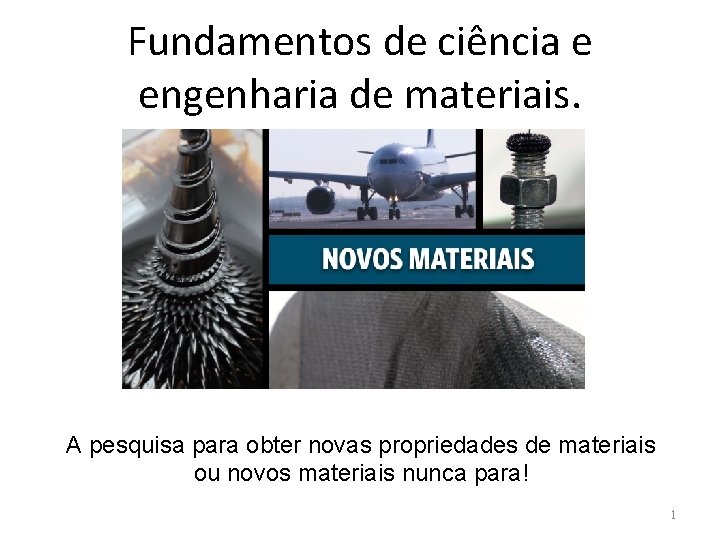 Fundamentos de ciência e engenharia de materiais. A pesquisa para obter novas propriedades de