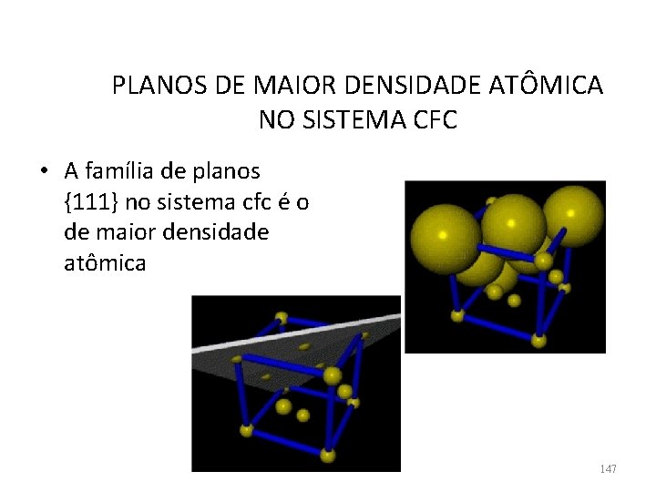 PLANOS DE MAIOR DENSIDADE ATÔMICA NO SISTEMA CFC • A família de planos {111}