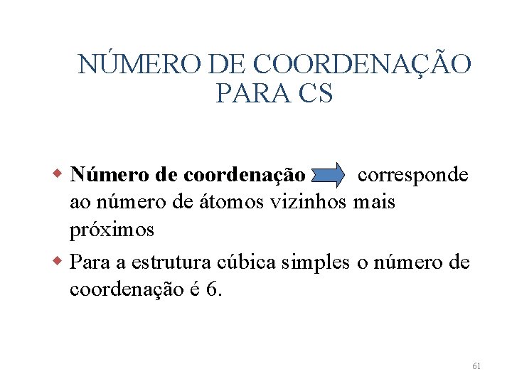 NÚMERO DE COORDENAÇÃO PARA CS w Número de coordenação corresponde coordenação ao número de