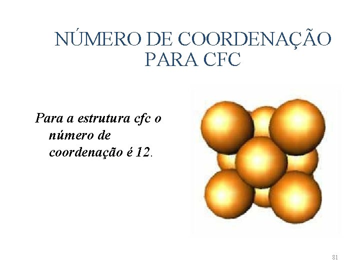 NÚMERO DE COORDENAÇÃO PARA CFC Para a estrutura cfc o número de coordenação é