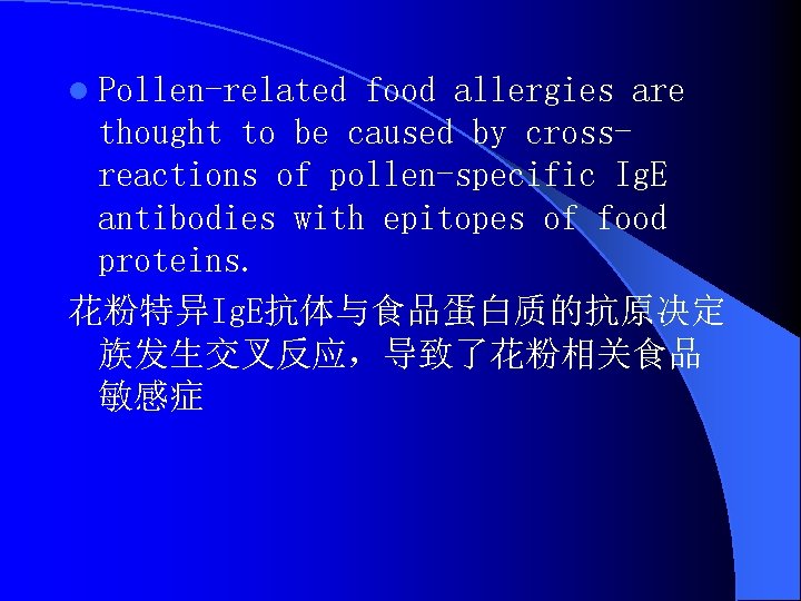 l Pollen-related food allergies are thought to be caused by crossreactions of pollen-specific Ig.