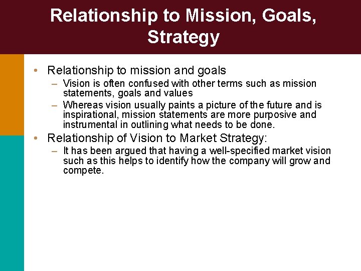 Relationship to Mission, Goals, Strategy • Relationship to mission and goals – Vision is