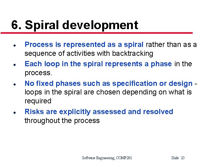 6. Spiral development l l Process is represented as a spiral rather than as