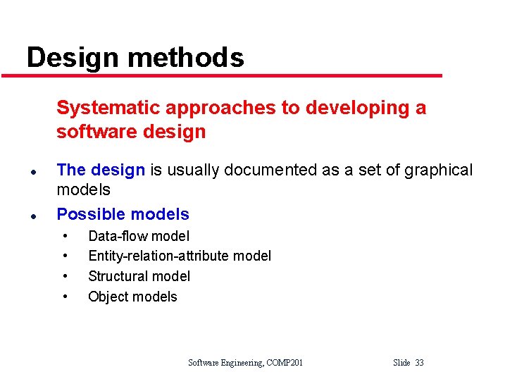 Design methods Systematic approaches to developing a software design l l The design is