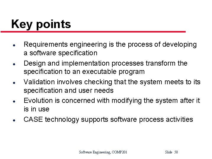 Key points l l l Requirements engineering is the process of developing a software