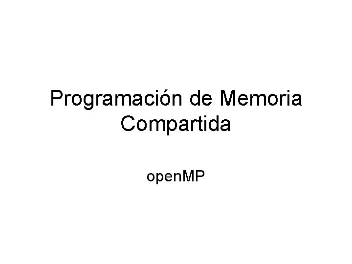 Programación de Memoria Compartida open. MP 